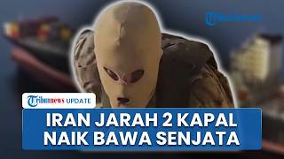 Detik-detik Militer Iran Ambil Alih 2 Kapal Terafiliasi Israel di Selat Hormuz, Modal Perahu Kecil