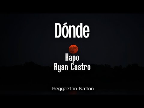 Kapo x Ryan Castro - DONDE (Letra/Lyrics) | POR SI ALGUIEN NOS ESCUCHA