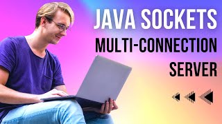 How to Create a Multi-Connection Server with Java Sockets: Step-by-Step Guide