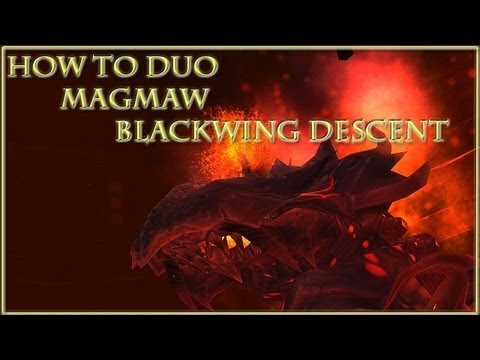How to duo Magmaw : Blackwing Descent