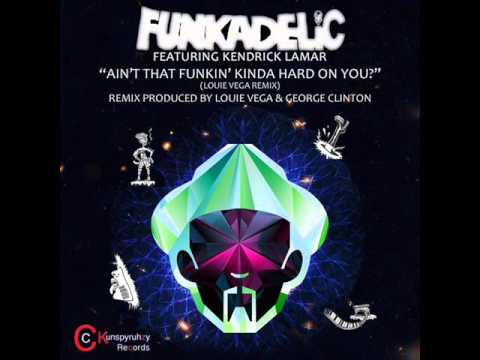 Funkadelic feat. Kendrick Lamar - Ain't That Funkin' Kinda Hard On You?