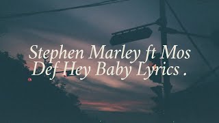 Stephen Marley ft Mos Def  Hey Baby  Lyrics Video