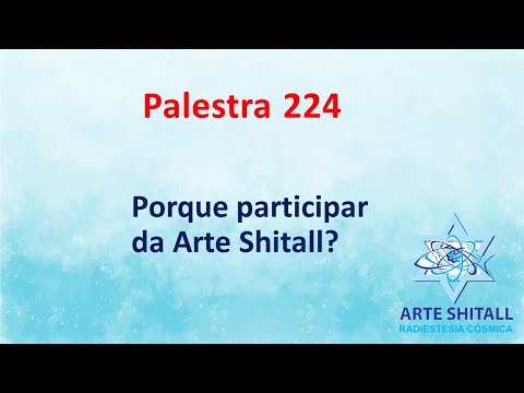 Palestra 224- Porque Participar da Arte Shitall?