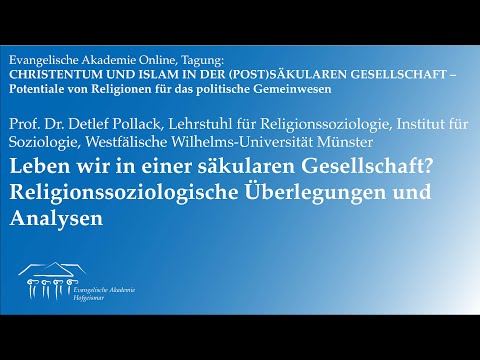 Leben wir in einer säkularen Gesellschaft? Überlegungen und Analysen von Prof. Dr. Detlef Pollack