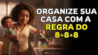 Organize Sua Casa e Seu Tempo com a Regra Milagrosa 8+8+8 em 24 hs