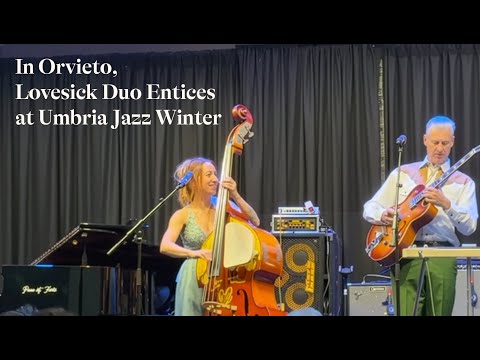 In Orvieto, Lovesick Duo Entices at Umbria Jazz Winter