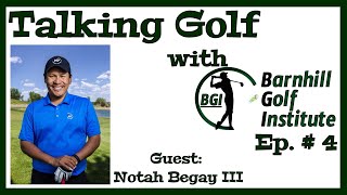 Live with Notah Begay III - Talking Golf with BGI Ep. 4