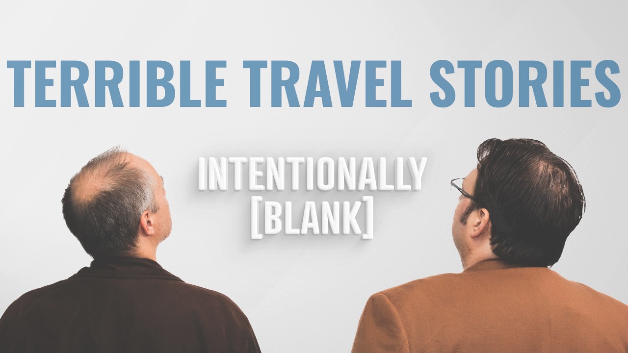 The Worst Travel Stories —- Intentionally Blank Ep. 240
