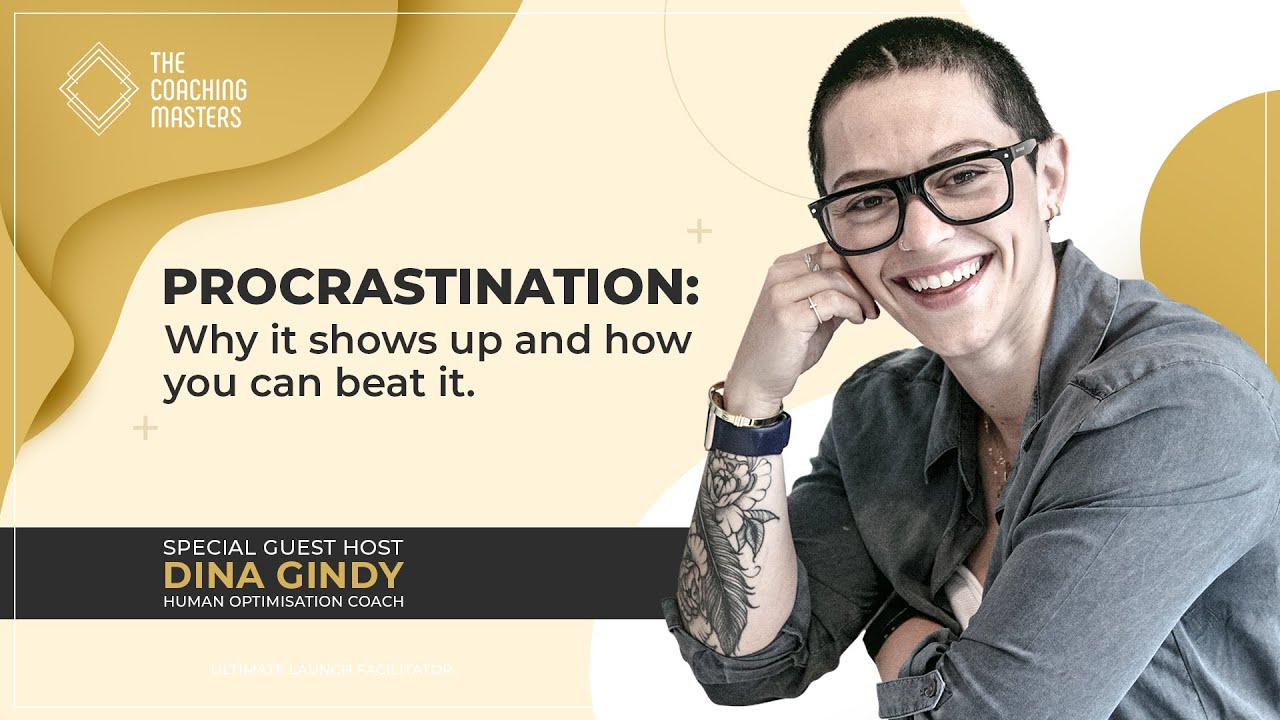 Procrastination: Why do we procrastinate and how you can beat it!  | The Coaching Masters