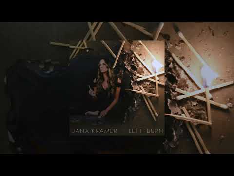 Let It Burn - Jana Kramer