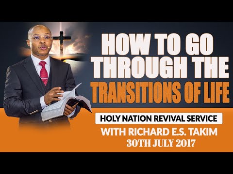HOW TO GO THROUGH THE TRANSITIONS OF LIFE HNRS 30TH JULY 2017Audio corrected x264