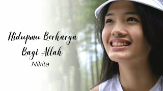 Download lagu Hidupmu Berharga Bagi Allah -Nikita- (With Lyric) mp3