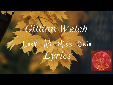 Gillian Welch - Look At Miss Ohio (Lyrics)