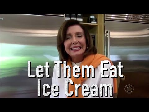 Pelosi - Let Them Eat "Ice Cream"