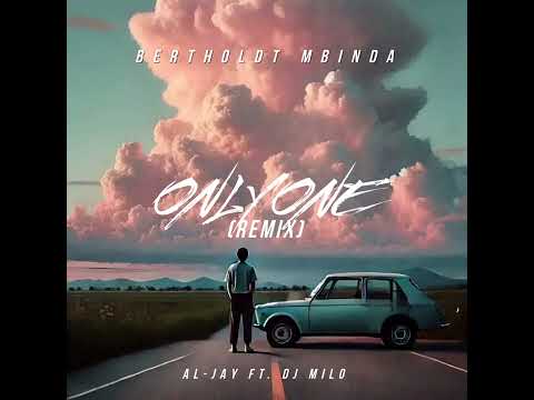 Bertholdt MBinda Ft. Al-Jay & DJ Milo - Only One(Remix)