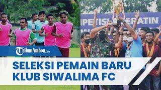 Tak Mau Kalah Saing, Klub Siwalima FC Juga akan Buka Seleksi Pemain, Targetkan Juara Liga 3