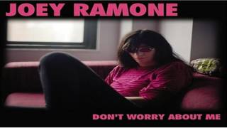 Joey Ramone - Don&#39;t Worry About Me (Full Album)