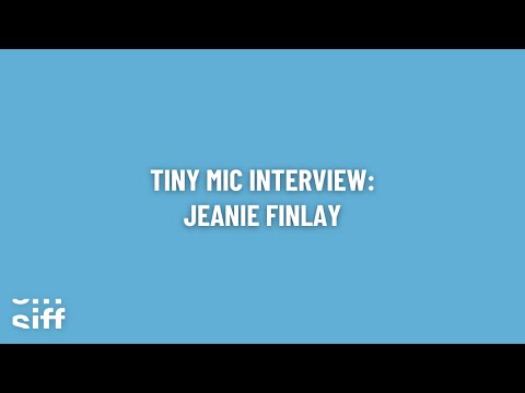SIFF Tiny Mic Interview: Jeanie Finley