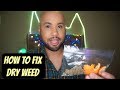 How To Fix Dry Weed