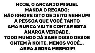 Arcanjo Miguel manda o recado: A pessoa que você tanto ama nunca vai te contar... mensagem de anjo