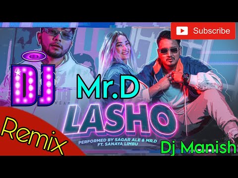 🎧 New Nepali Dj Song || Lasho || Mr.D , Sagar Ale || Dj Manish | New Nepali Song || Lasho Dj