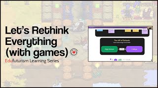 Let's Rethink Everything (with games)