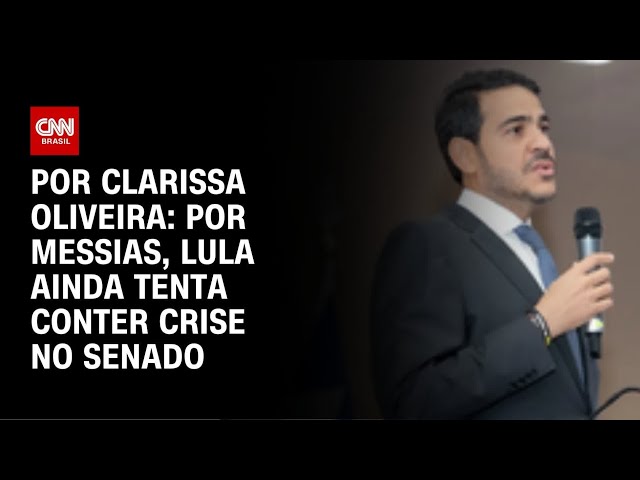 Por Messias, Lula ainda tenta conter crise no Senado | LIVE CNN