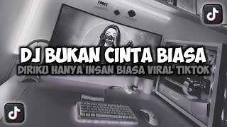 Download lagu DJ DIRIKU HANYA INSAN BIASA MILIKI NALURI YANG SAMA || BUKAN CINTA BIASA TIKTOK FULLSONG MAMAN FVNDY mp3
