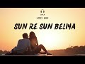 Sun Re Sun Beliya -  Chill Lofi | Slow-reverb | GRLX