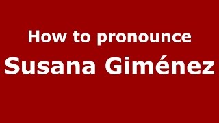 How to pronounce Susana Giménez