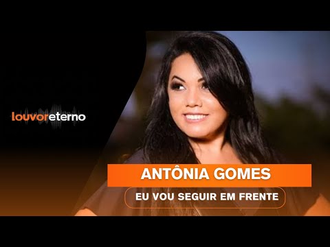 Antonia Gomes - Eu vou seguir em frente - Clipe OFICIAL - LOUVOR ETERNO