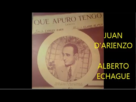 JUAN D'ARIENZO - ALBERTO ECHAGUE - QUE APURO TENGO - TANGO - 1948