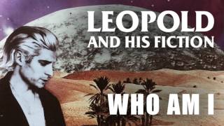 Leopold and His Fiction - "Who Am I" [Official Audio]