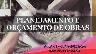 AULA 07 - CRITÉRIOS DE QUANTIFICAÇÃO (SERVIÇOS INICIAIS)