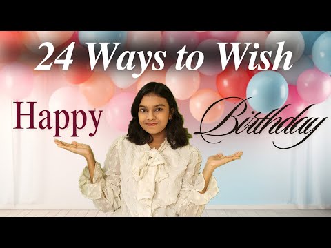 24 Different Ways To Wish 'Happy Birthday' | Adrija Biswas
