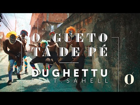 Dughettu / O GUETO TÁ DE PÉ Feat. Sahell (Videoclip Oficial)