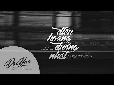 Lyrics Video | Đỗ Bảo - Điều Hoang Đường Nhất / Khánh Linh