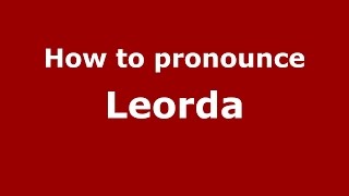 How to pronounce Leorda