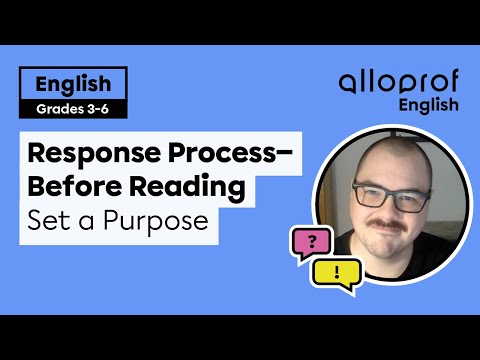 Response Process - Before Reading: 1 - Set a Purpose | English | Alloprof