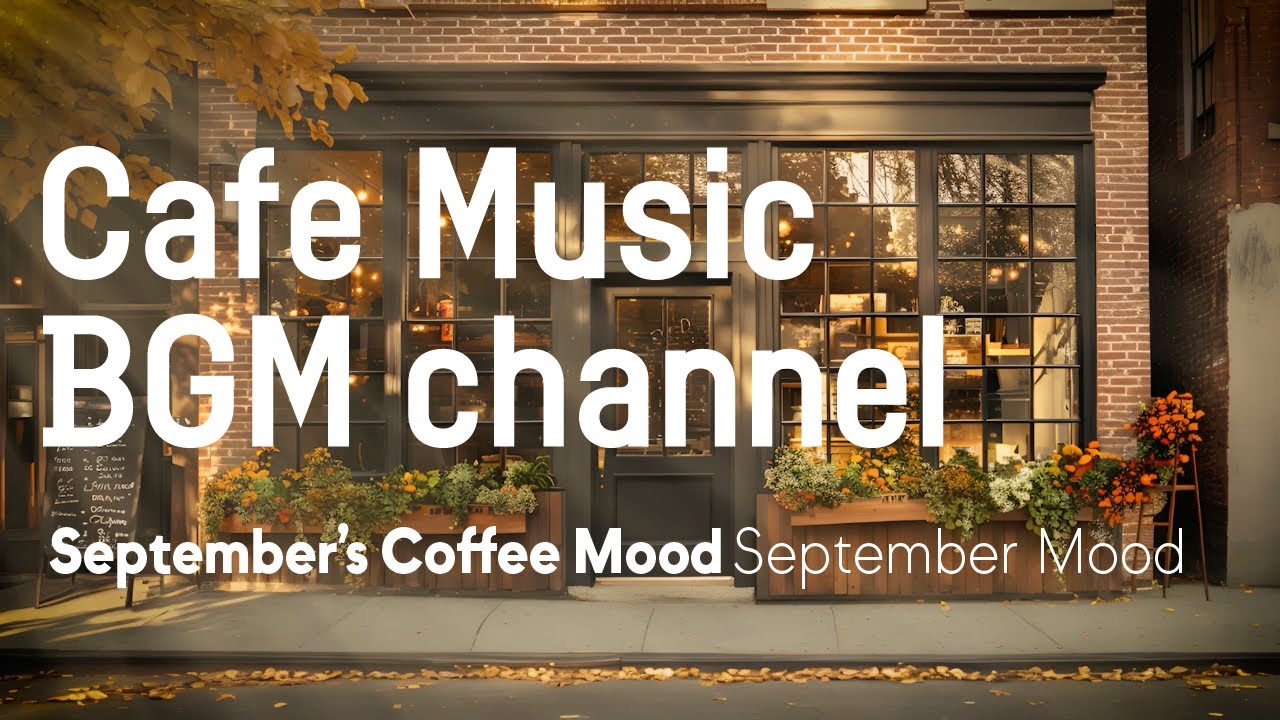 Cafe Music BGM channel - September Mood (Official Music Video)