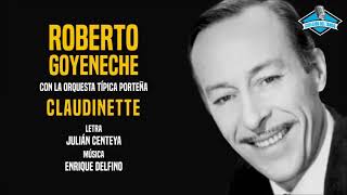 Roberto Goyeneche con la Orquesta Típica Porteña - Claudinette