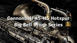 【サックスレビュー】Cannonball A5-HS Hotspur Big Bell Stone Series【SDwinds】