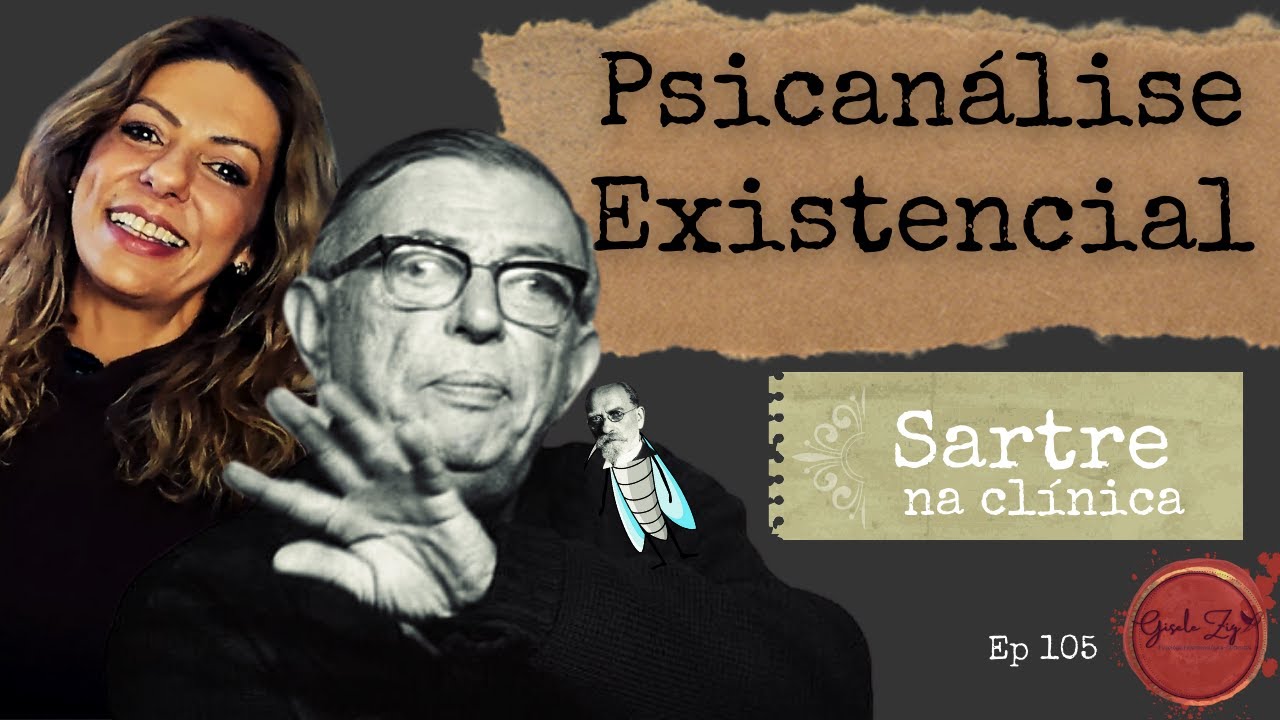 Ep 105 O que é Psicanálise Existencial? Sartre e psicologia fenomenológica-existencial