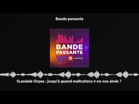 Scandale Orpea : jusqu'à quand maltraitera-t-on nos aînés ?