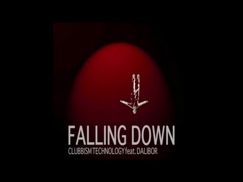 Clubbism Technology - Falling Down (feat. Dalibor)