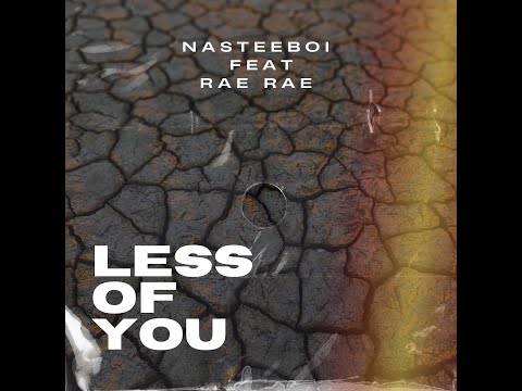 Less Of You Nasteeboi ft Rae Rae
