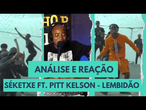 SÉKETXE FT. PITT KELSON - LEMBIDÃO #ANALISE #REACÇÃO