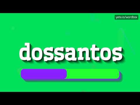 DOSSANTOS - HOW TO PRONOUNCE IT!?