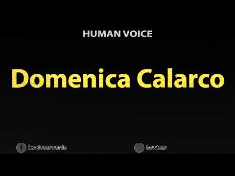 How To Pronounce Domenica Calarco