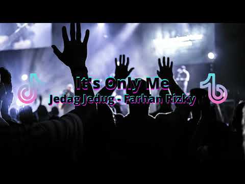 Viral Tiktok !!! It's Only Me - Jedag Jedug - ( Farhan Rizky ) - New Song !! 2022